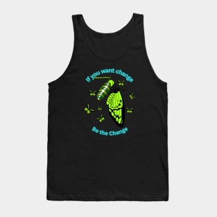 If you want change, be the change. Tank Top